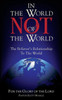 In the World, Not of the World: The Believer's Relationship to the World