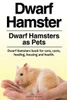 Dwarf Hamster. Dwarf Hamsters as Pets. Dwarf Hamsters book for care, costs, feeding, housing and health.