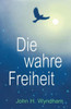 Die wahre Freiheit (German Edition)