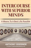 Intercourse With Superior Minds: A Means to a best life possible