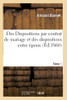 Des Dispositions par contrat de mariage et des dispositions entre époux (French Edition)