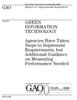Green information technology :agencies have taken steps to implement requirements, but additional guidance on measuring performance needed : report to congressional requesters.