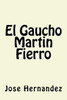 El Gaucho Martin Fierro (Spanish Edition)