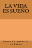 La vida es sueño (Spanish Edition)