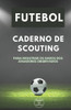 FUTEBOL. CADERNO DE SCOUTING: Para registrar os dados dos jogadores observados (Portuguese Edition)