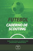 FUTEBOL. CADERNO DE SCOUTING: Para registrar os dados dos jogadores observados (Portuguese Edition)