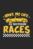 Have No Life My Boyfriend Races: 120 Pages I 6x9 I Graph Paper 5x5 I Funny Car Racing & Race Car Driver Gifts