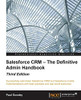 Salesforce CRM � The Definitive Admin Handbook - Third Edition