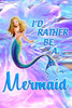 I'd Rather Be A Mermaid