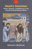 Death's Dominion: Power, Identity and Memory at the Fourth-century Martyr Shrine (Studies in Ancient Religion and Culture)