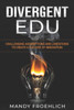 Divergent EDU: Challenging assumptions and limitations to create a culture of innovation
