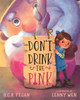 Don't Drink the Pink