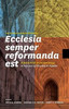 Ecclesia Semper Reformanda Est / The Church Is Always Reforming: A Festschrift on Ecclesiology in Honour of Stanley K. Fowler