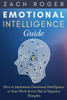 Emotional Intelligence Guide: How to Implement Emotional Intelligence at Your Work & Get Rid of Negative Thoughts