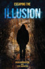 Escaping The ILLUSION