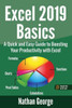 Excel 2019 Basics: A Quick and Easy Guide to Boosting Your Productivity with Excel (Excel 2019 Mastery)
