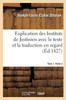 Explication des Instituts de Justinien avec le texte et la traduction en regard (French Edition)