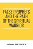 False Prophets and the Path of the Spiritual Warrior