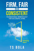 FIRM, FAIR and CONSISTENT: Foundational Terminology for Successful Living