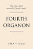 FOURTH ORGANON: Advanced and applied mysticism For Twenty first century!