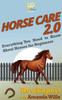 Horse Care 2.0: Everything You Need to Know About Horses for Beginners