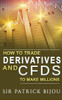How To Trade Derivatives And CFDs To Make Millions