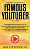 How YOU can become a Famous YouTuber in 2019: Use the Newest Strategies in Social Media and Digital Marketing and Facebook Advertising to Explode your Personal Brand and YouTube Channel is 2019