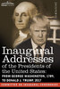 Inaugural Addresses of the Presidents of the United States: From George Washington, 1789, to Donald J. Trump, 2017