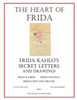 The Heart Of Frida : Frida Kahlo'S Secret Letters And Drawings