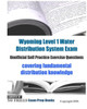 Wyoming Level 1 Water Distribution System Exam Unofficial Self Practice Exercise Questions : Covering Fundamental Distribution Knowledge