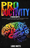 Productivity : 3 Manuscripts: Accelerated Learning, Speed Reading, And Photographic Memory. Improve Your Memory, Improve Yourself!