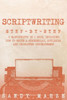 Scriptwriting : Step-By-Step | 3 Manuscripts In 1 Book | Essential Movie Scriptwriting, Screenplay Writing And Scriptwriter Tricks Any Writer Can Learn