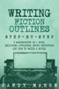 Writing Fiction Outlines : Step-By-Step | 3 Manuscripts In 1 Book | Essential Fiction Outline, Novel Outline And Fiction Book Outlining Tricks Any Writer Can Learn