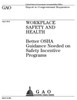 Workplace Safety And Health : Better Osha Guidance Needed On Safety Incentive Programs: Report To Congressional Requesters.