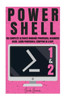 Powershell : The Complete Ultimate Windows Powershell Beginners Guide. Learn Powershell Scripting In A Day!