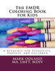 The Emdr Coloring Book For Kids : A Resource For Therapists, Parents, And Children