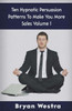 Ten Hypnotic Persuasion Patterns To Make You More Sales