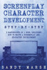 Screenplay Character Development : Step-By-Step - 2 Manuscripts In 1 Book - Essential Movie Character Creation, Tv Script Character Building And Screenplay Development Tricks Any Writer Can Learn