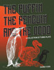 The Puffin The Penguin And The Dodo : A Collection Of Three Plays