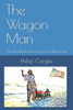 The Wagon Man : And The Untold Stories From The Goburn Kids