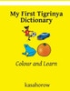 My First Tigrinya Dictionary : Colour And Learn