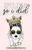 They Told Me I Couldn'T So I Did, : Because I Told You I Would.
