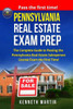 Pennsylvania Real Estate Exam Prep : The Complete Guide To Passing The Pennsylvania Real Estate Salesperson License Exam The First Time!