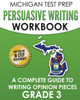 Michigan Test Prep Persuasive Writing Workbook Grade 3 : A Complete Guide To Writing Opinion Pieces