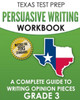 Texas Test Prep Persuasive Writing Workbook Grade 3 : A Complete Guide To Writing Opinion Pieces