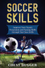 Soccer Skills : Improve Your Team'S Possession And Passing Skills Through Top Class Drills