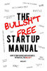 The Bullsh*T Free Startup Manual : How To Turn Your Idea Into A Business...Without All The Bullsh*T!