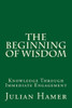 The Beginning Of Wisdom : Knowledge Through Immediate Engagement