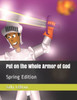 Put On The Whole Armor Of God : Spring Edition