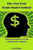The Zero Fear Trade Smart Method : Zero Fear Trading Method For Beginner Traders